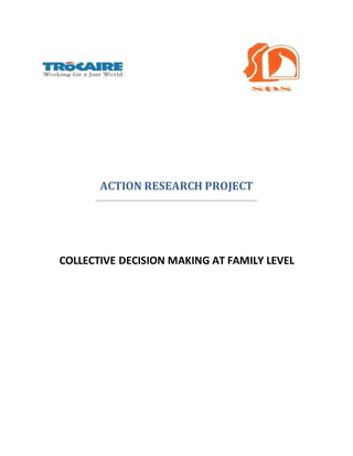 ACTION RESEARCH PROJECT
COLLECTIVE DECISION MAKING AT FAMILY LEVEL
 