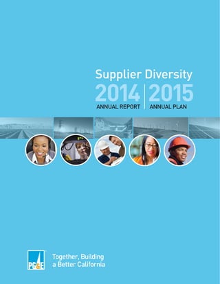 Supplier Diversity
2014 2015ANNUAL REPORT ANNUAL PLAN
 