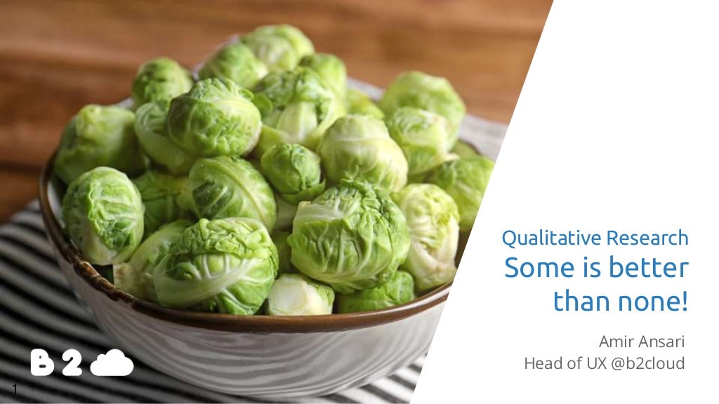 Some Qualitative Research Is Better Than None Amir Ansari April 2017
