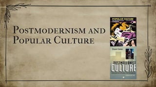 Postmodernism and
Popular Culture
 