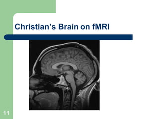 Christian’s Brain on  fMRI 