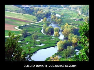 CLISURA DUNARII –JUD.CARAS SEVERIN 