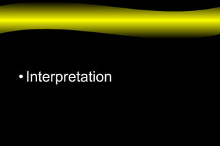 •Interpretation
 
