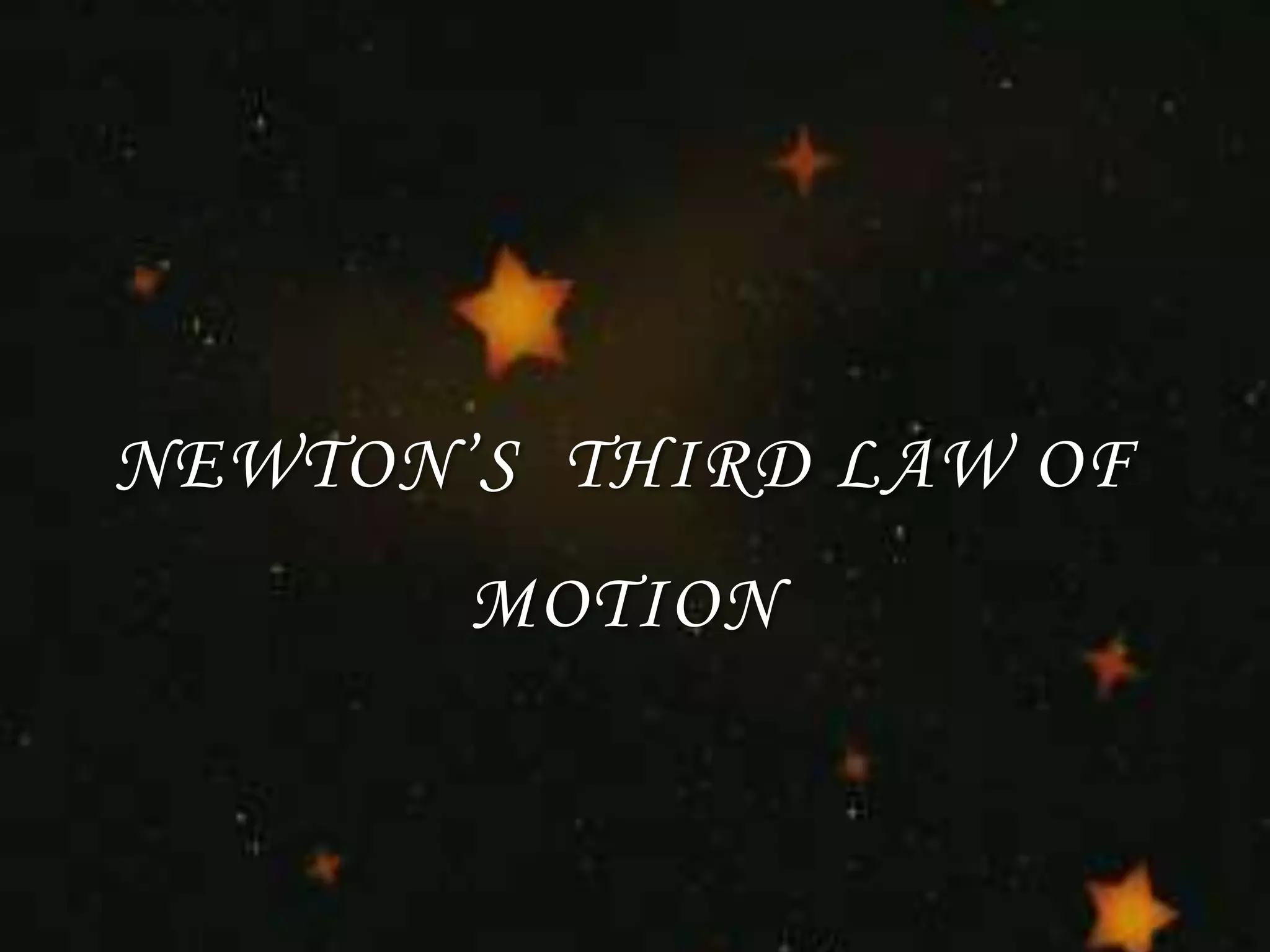 NEWTON’S  THIRD LAW OF MOTION