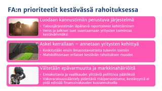 FA:n prioriteetit kestävässä rahoituksessa
Luodaan kannustimiin perustuva järjestelmä
• Talousjärjestelmän läpäisevä rapor...