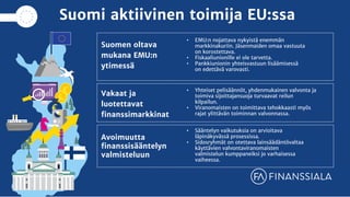 Suomi aktiivinen toimija EU:ssa
Suomen oltava
mukana EMU:n
ytimessä
• EMU:n nojattava nykyistä enemmän
markkinakuriin. Jäs...