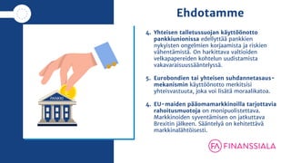 Ehdotamme
4. Yhteisen talletussuojan käyttöönotto
pankkiunionissa edellyttää pankkien
nykyisten ongelmien korjaamista ja r...