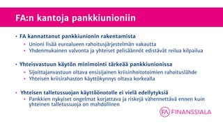 FA:n kantoja pankkiunioniin
• FA kannattanut pankkiunionin rakentamista
• Unioni lisää euroalueen rahoitusjärjestelmän vak...