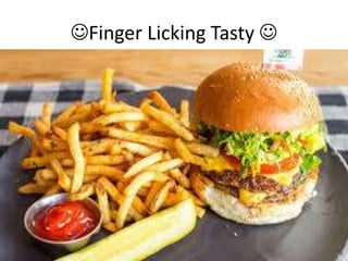 Finger Licking Tasty 
 