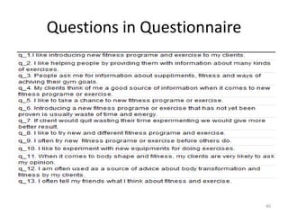 Questions in Questionnaire
40
 