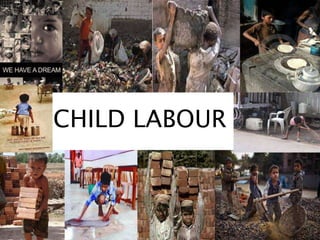 CHILD LABOUR
 