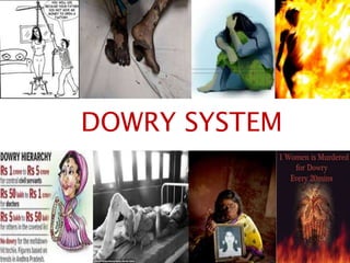 DOWRY SYSTEM
 