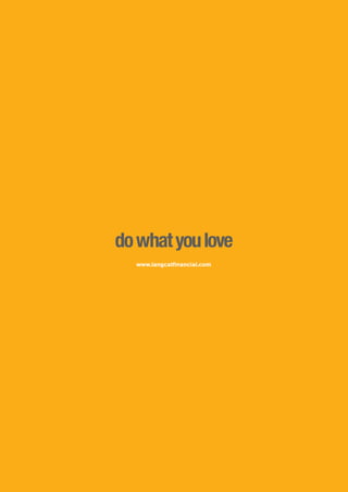 dowhatyoulove
www.langcatﬁnancial.com
 