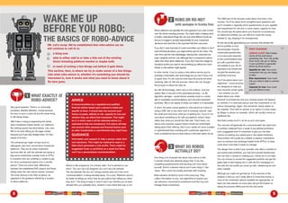 COME AND HAVE A GO: RISE OF THE MACHINES COME AND HAVE A GO: RISE OF THE MACHINES8 9
WAKE ME UP
BEFORE YOU ROBO:
1 WHAT EXACTLY IS
ROBO-ADVICE?
3 WHAT DO ROBOS
ACTUALLY DO?
THE BASICS OF ROBO-ADVICE
Advice is like pregnancy; it’s a binary state. You’re advised or you
aren’t. You can’t be a bit pregnant; you can’t be a bit advised.
The line between the two isn’t always entirely clear but if the word
‘recommendation’ is being bandied about, it’s a clue. Platforms tend to
be better at telling you when they do give advice than telling you when
they don’t. The thing to keep in mind is that if you feel like you’ve been
advised then you probably have, whether it was meant that way or not.
Direct platforms are typically the cat’s pyjamas if you want control
over the whole investing process. You might need a helping hand
to better understand things like risk and what different funds do,
but you’re happy to accept responsibility for your investment
decisions and (and this is the important bit) their outcomes.
If you don’t crave that level of control and either can’t afford or don’t
want full ﬁnancial advice, you might well be ripe for the robos. The
robo ﬁrms say the main advantages cited by their customers are
ease, simplicity and low cost (although this is compared to advice,
rather than other direct platforms). If you don’t have the wedge for
full advice and/or you want to set something up without too much
hassle, a robo-adviser might appeal.
In other words, if you’re using a robo-advice service you’re
probably comfortable with technology but you don’t have a lot
of spare time. It’s the outcome that tops the priority list when
investing, after all. Not the process. Here’s the rub, though –
the process is where the risks lie.
As with all technology, robos carry a risk of failure. Just one
system ﬂaw in one part of the automated process – an iffy
algorithm, perhaps – would almost certainly result in a whole
glut of unsuitable recommendations and mis-sold investment
portfolios. We’re not saying it’s likely, but neither is it impossible.
In short, the same caveat applies to robo-advice as it does to
using a D2C site or any other kind of investing channel: read
the small print and know what you’re getting into. If you’re not
sure about something to do with any platform (what it does,
rather than what you should do) then ask. That’s facts, not
advice and customer support teams should be comfortable
talking about their offering. And if your needs are more complex
or sophisticated than investing with a particular objective in
mind, professional face-to-face advice is the best option by far.
2 ROBO OR RO-NO?
(with apologies to Scooby Doo)
OK. Let’s recap. We’ve established that robo-advice (as we
will continue to call it) is:
direct investing platform market or maybe both.
This section, then, is where we try to make sense of a few things.
Like what robo-advice is, whether it’s something you should be
interested in, how it works and what you need to know about it.
So here goes.
Very good question. There’s no universally-
accepted, detailed deﬁnition, mainly because
the term is such a catch-all and the whole thing
is still taking shape.
(We’ll take a swing at segmenting the whole
direct investment market shortly: our method is
like nothing anyone has done before. Like, ever.
We’re not even telling you the page number
because you’ll just skip straight there. It’s that
ahead of its time.)
The untrained eye might not see much to
distinguish robo from normal direct investment
platforms. They are all online investment
services after all, with the ultimate aim being to
ﬂog some investments (usually funds or ETFs)
to investors who are unwilling or unable to pay
for full-on professional advice from a real-life
person. There are some clear differences
between the established D2C players and those
sitting under the robo-advice banner, however.
The most obvious is the offer of advice, as
opposed to the guidance offered by a number
of direct platforms.
One thing a lot of people like about robo-advice is that
it sounds simple and relatively jargon-free. If you like
completing questionnaires and learning a bit more about
yourself, there’s a decent chance you’ll even enjoy it. Yep,
‘enjoy’. Not a word we usually associate with investing.
Robo-advisers all tend to work in the same way. They
collect information on you, use algorithms to assess your
risk tolerance, recommend investments and then buy and
manage those investments.
The Q&A part of the process rarely takes more than a few
minutes. You’ll be asked some straightforward questions and
you’ll complete a (typically short) questionnaire on your appetite
and requirement for risk and, in some cases, capacity for loss.
You should also be asked about your ﬁnancial circumstances
(to determine whether you can afford to invest the money
instead of, say, keeping it for emergencies).
It’s the risk proﬁle generated by your answers that dictates the
kind of portfolio or fund
recommended. A poorly
constructed questionnaire
or an inaccurate response
or two could therefore land
you with a portfolio that’s
not suitable for you. So it’s
important to be honest and
not give the answers you
would like to be true.
You’ll be asked about your
objectives – some services
are designed to help you
save towards certain goals
– but whether you are
asked about your wider
ﬁnancial circumstances and your existing assets will depend
on whether it is restricted advice (just that investment) or full
advice (everything). Again, this should be clearly stated on
the website. Time with an adviser is an option in some cases,
by Skype or phone for example, which will usually involve an
additional fee.
And that’s pretty much it, as far as your input goes.
The outcome will generally be a recommended risk-rated fund
or portfolio (selected from a range of pre-deﬁned portfolios)
and a suggested level of investment to give you the best
chance of meeting your stated goal in the stated timeframe.
That portfolio will usually be a basket of passive investments
such as trackers and exchange traded funds (ETFs), to keep
costs down and make it easier to manage.
The danger here is that if your provider only offers a handful of
pre-constructed portfolios, you may ﬁnd yourself shoehorned
into one that is closest to meeting your criteria but is not ideal.
You can choose to accept the suggested portfolio and get the
green light to start paying into it, with the ﬁrm managing it in
line with the risk proﬁle you came up with, rebalancing as and
when needed.
Although you might not get that far. If the outcome of the
analysis is that you can’t really afford to invest that money or
none of the investment options available are appropriate, at
least one robo-adviser we have seen will put the brakes on,
taking the process ofﬂine and into the real world.
RISKY BUSINESS
JARGON ALERT! We’d better
clarify all this stuff about
assessing risk. Your risk proﬁle
(how much risk you’re taking
in your portfolio) is generally
driven by three factors:
Appetite for risk: how much
investment risk you are happy
to take.
Risk requirement: how much
risk you need to take to achieve
a goal.
Capacity for loss: how much
you can afford to lose.
ADVICE
A recommendation by a regulated and qualiﬁed
ﬁnancial adviser based upon a person’s needs and
speciﬁc to them. It should take into account such
factors as goals, attitude to risk, capacity for loss and
whether they can afford that investment. That might
be it, in which case it will be restricted advice (i.e.
restricted to that one investment). Full advice will take
into account other personal and ﬁnancial factors such
as other investments or commitments they might have.
GUIDANCE
Information and support to help a person make their
own decisions. This might be material to read or a
Q&A which generates a risk proﬁle. There might be
suggested funds or portfolios as a result but there
won’t be a personalised recommendation.
 