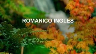 ROMANICO INGLES
 