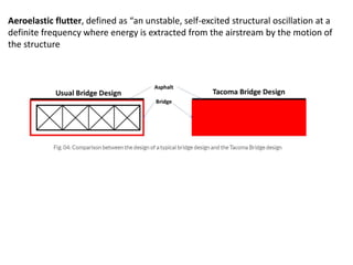 Aeroelastic flutter, defined as “an unstable, self-excited structural oscillation at a
definite frequency where energy is extracted from the airstream by the motion of
the structure
 