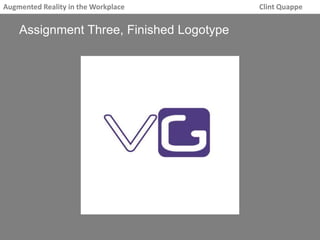 Augmented Reality in the Workplace Clint Quappe 
Assignment Three, Finished Logotype 
 