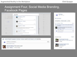 Augmented Reality in the Workplace Clint Quappe 
Assignment Four, Social Media Branding, 
Facebook Pages 
 