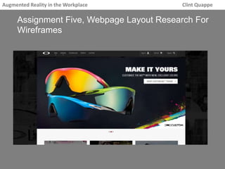 Augmented Reality in the Workplace Clint Quappe 
Assignment Five, Webpage Layout Research For 
Wireframes 
 