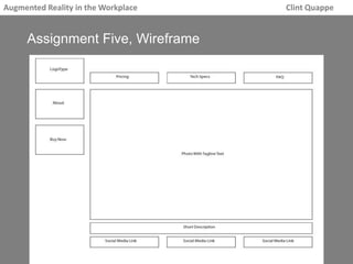 Augmented Reality in the Workplace Clint Quappe 
Assignment Five, Wireframe 

