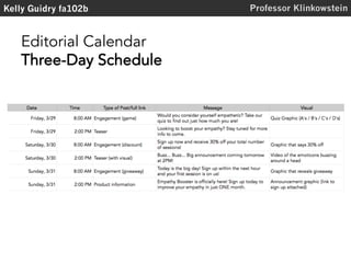 Editorial Calendar
Three-Day Schedule
Kelly Guidry fa102b Professor Klinkowstein
 