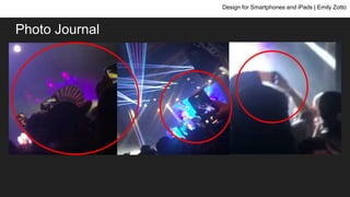 Photo Journal
Design for Smartphones and iPads | Emily Zotto
 