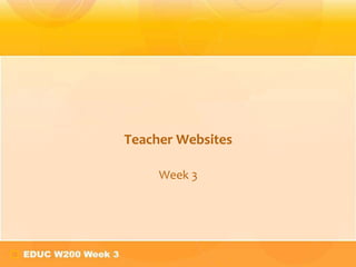 Teacher Websites

     Week 3
 