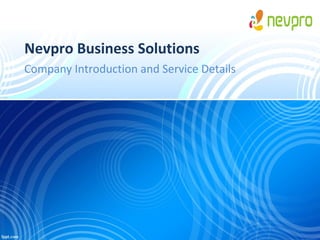 Nevpro Business Solutions
Company Introduction and Service Details
 