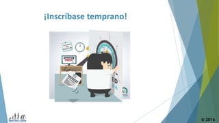 ¡Inscríbase temprano!
© 2016
 