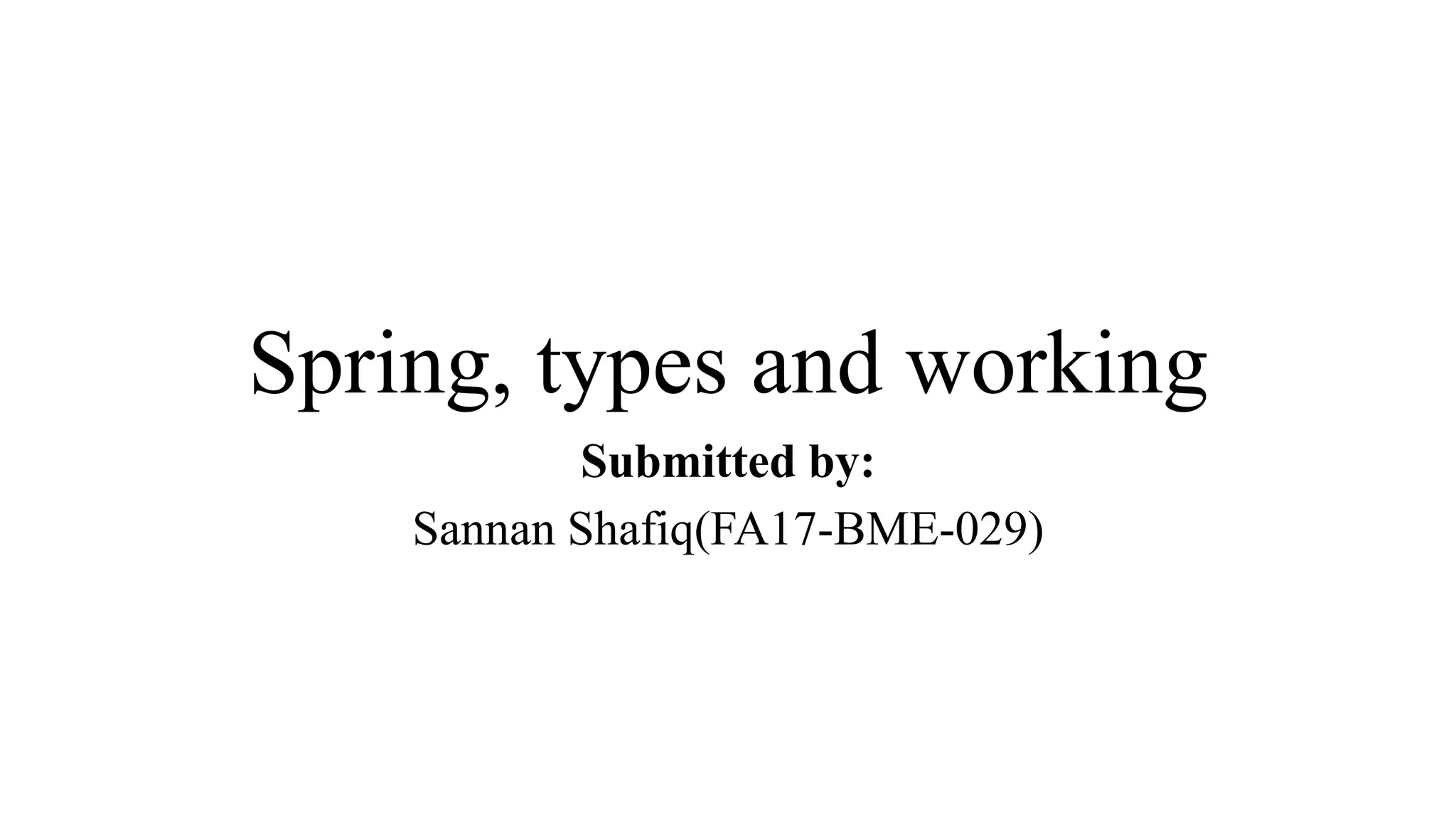 spring, types, working and advantages and disadvantages. PPT