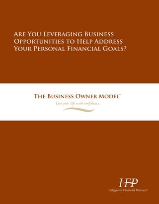 Are You Leveraging Business
Opportunities to Help Address
Your Personal Financial Goals?
®
The Business Owner Model™
Live your life with confidence.
 