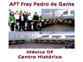 AFT Fray Pedro de Gante México DF Centro Histórico 
