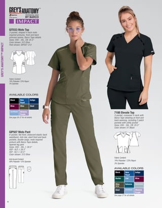 GREY'S
ANATOMY™
IMPACT
See page 26-27 for all details
AVAILABLE COLORS
Fabric Content:
74% Polyester /23% Rayon
3% Spandex...