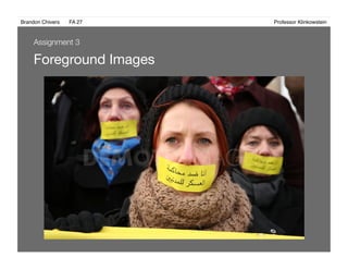 Brandon Chivers ! FA 27! ! ! ! ! ! ! ! ! ! ! ! ! Professor Klinkowstein!
Foreground Images 
Assignment 3
 