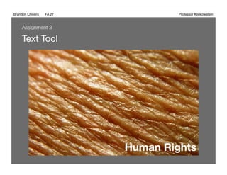 Brandon Chivers ! FA 27! ! ! ! ! ! ! ! ! ! ! ! ! Professor Klinkowstein!
Text Tool 
Assignment 3
 