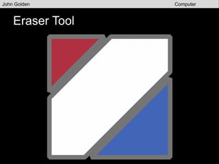 Line Tool
John Golden Computer
Graphics
 