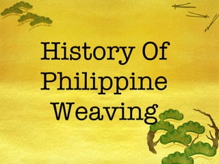 History Of Philippine Weaving 