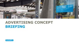 ADVERTISING CONCEPT
BRIEFING
 