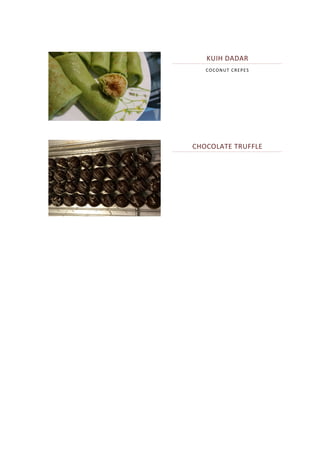 KUIH DADAR
COCONUT CREPES
CHOCOLATE TRUFFLE
 