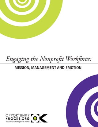 T
Engaging the Nonprofit Workforce:
Mission, Management AND Emotion
 