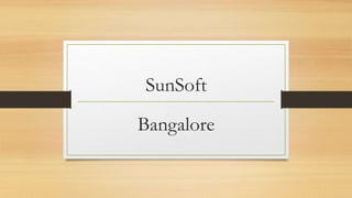 SunSoft
Bangalore
 