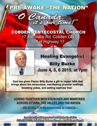 God has given Pastor Billy Burke a gift to impart faith that
brings about the miraculous, manifesting physical healings,
breaking yokes, and setting captives free!
 