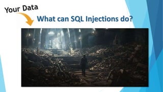 What can SQL Injections do?
17 | 43
 