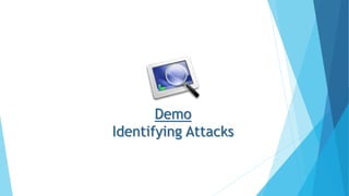 Demo
Identifying Attacks
23 | 43
 