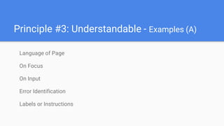 Language of Page
On Focus
On Input
Error Identification
Labels or Instructions
Principle #3: Understandable - Examples (A)
 