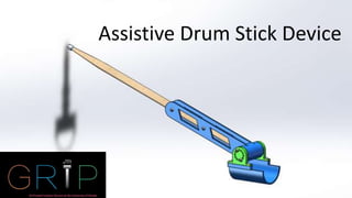 Assistive Drum Stick Device
 