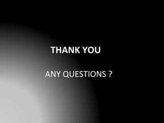 THANK YOU
ANY QUESTIONS ?
 