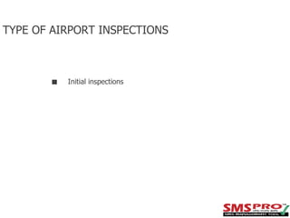 TYPE OF AIRPORT INSPECTIONS
Initial inspections