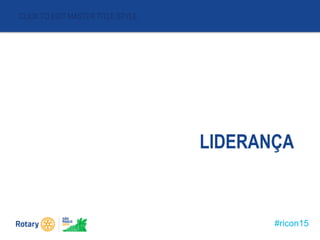 #ricon15
CLICK TO EDIT MASTER TITLE STYLE
LIDERANÇA
 