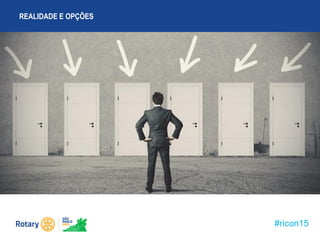 #ricon15
REALIDADE E OPÇÕES
 